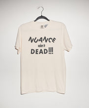 Load image into Gallery viewer, NUANCE AIN'T DEAD T-SHIRT