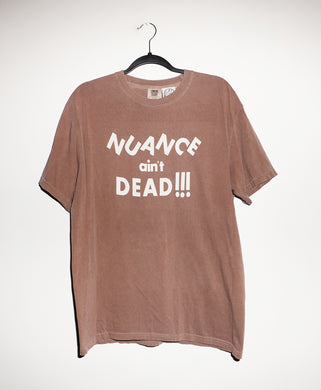 NUANCE AIN'T DEAD T-SHIRT