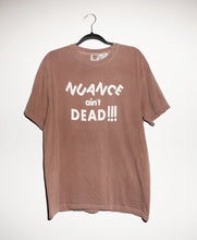 Load image into Gallery viewer, NUANCE AIN&#39;T DEAD T-SHIRTS *READY TO SHIP*