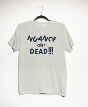 Load image into Gallery viewer, NUANCE AIN&#39;T DEAD T-SHIRTS *READY TO SHIP*