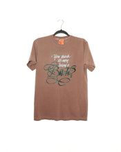 Load image into Gallery viewer, YOU THINK ITS EASY BEING A BITCH T-SHIRTS *READY TO SHIP*
