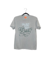 Load image into Gallery viewer, YOU THINK ITS EASY BEING A BITCH T-SHIRTS *READY TO SHIP*
