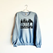 Load image into Gallery viewer, SPICE GIRLS RADICALIZED ME CREWNECK SWEATSHIRT