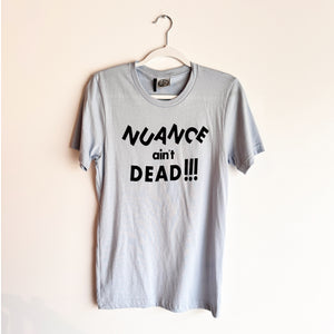 NUANCE AIN'T DEAD T-SHIRT