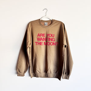 ARE YOU WANTING THE MOON? CREWNECK SWEATSHIRT