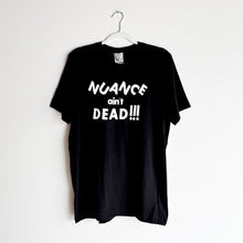 Load image into Gallery viewer, NUANCE AIN&#39;T DEAD T-SHIRT