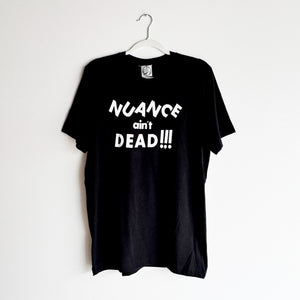 NUANCE AIN'T DEAD T-SHIRT