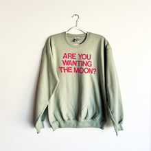 Load image into Gallery viewer, ARE YOU WANTING THE MOON? CREWNECK SWEATSHIRT