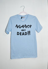 Load image into Gallery viewer, NUANCE AIN&#39;T DEAD T-SHIRT