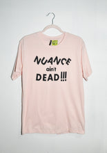 Load image into Gallery viewer, NUANCE AIN&#39;T DEAD T-SHIRT