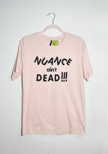 NUANCE AIN'T DEAD T-SHIRT