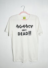 Load image into Gallery viewer, NUANCE AIN&#39;T DEAD T-SHIRT