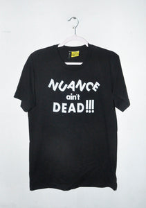 NUANCE AIN'T DEAD T-SHIRT